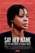 Watch Say Her Name: The Life and Death of Sandra Bland Tvmuse