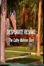 Watch Desperate Rescue The Cathy Mahone Story Tvmuse
