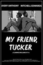 Watch My Friend, Tucker Tvmuse
