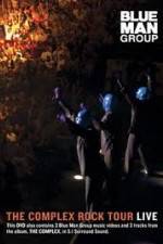 Watch Blue Man Group: The Complex Rock Tour Live Tvmuse