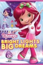 Watch Strawberry Shortcake: Bright Lights, Big Dreams Tvmuse