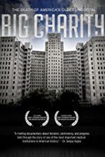 Watch Big Charity: The Death of America\'s Oldest Hospital Tvmuse