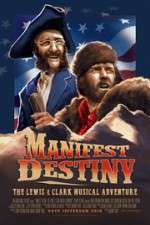 Watch Manifest Destiny: The Lewis & Clark Musical Adventure Tvmuse
