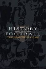 Watch History of Football: The Beautiful Game Tvmuse