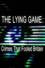 Watch The Lying Game: Crimes That Fooled Britain Tvmuse