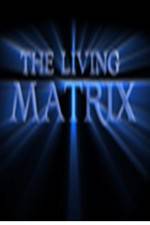Watch The Living Matrix Tvmuse