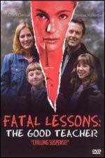 Watch Fatal Lessons The Good Teacher Tvmuse