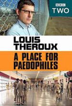 Watch Louis Theroux: A Place for Paedophiles Tvmuse