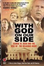 Watch With God on Our Side George W Bush and the Rise of the Religious Right in America Tvmuse