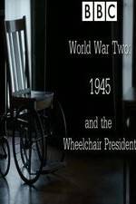 Watch World War Two: 1945 & the Wheelchair President Tvmuse