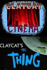 Watch Claycat's the Thing Tvmuse
