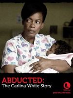 Watch Abducted: The Carlina White Story Tvmuse