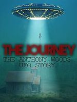 Watch The Journey: The Anthony Woods UFO Encounter Tvmuse