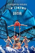 Watch Cirque du Soleil: Luzia Tvmuse