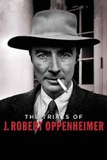 Watch The Trials of J. Robert Oppenheimer Tvmuse