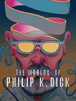 Watch The Worlds of Philip K. Dick Tvmuse