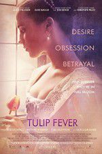 Watch Tulip Fever Tvmuse