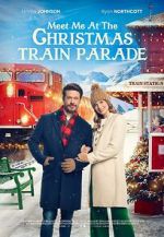 Watch Meet Me at the Christmas Train Parade Tvmuse