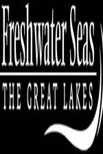 Watch Freshwater Seas: The Great Lakes Tvmuse