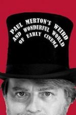 Watch Paul Merton\'s Weird and Wonderful World of Early Cinema Tvmuse