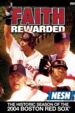 Watch Faith Rewarded: The Historic Season of the 2004 Boston Red Sox Tvmuse