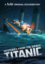 Watch Mysteries from the Grave: Titanic Tvmuse
