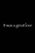 Watch It Was a Great Love Tvmuse