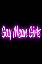 Watch Gay Mean Girls Tvmuse