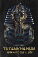 Watch Tutankhamun: Unmasking the Curse Tvmuse