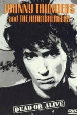 Watch Johnny Thunders and the Heartbreakers: Dead or Alive Tvmuse