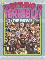 Watch Everything Is Terrible: The Movie Tvmuse