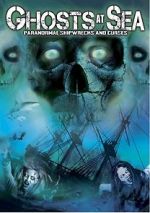 Watch Ghosts at Sea: Paranormal Shipwrecks and Curses Tvmuse