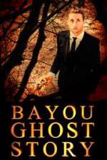 Watch Bayou Ghost Story Tvmuse