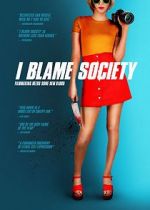 Watch I Blame Society Tvmuse