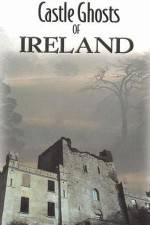 Watch Castle Ghosts of Ireland Tvmuse