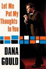 Watch Dana Gould: Let Me Put My Thoughts in You. Tvmuse