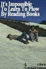 Watch It's Impossible to Learn to Plow by Reading Books Tvmuse