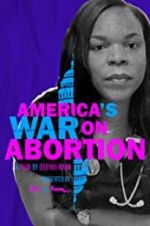 Watch America\'s War on Abortion Tvmuse