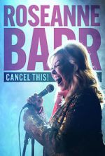 Watch Roseanne Barr: Cancel This! (TV Special 2023) Tvmuse