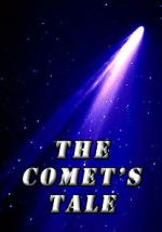 Watch The Comet\'s Tale Tvmuse
