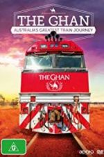 Watch The Ghan: Australia\'s Greatest Train Journey Tvmuse
