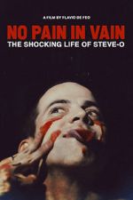 Watch No Pain in Vain: The Shocking Life of Steve-O Tvmuse
