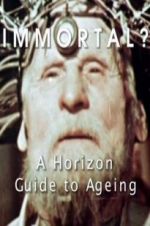 Watch Immortal? A Horizon Guide to Ageing Tvmuse
