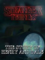 Watch Stranger Things: The Story of Henry and Dale Tvmuse