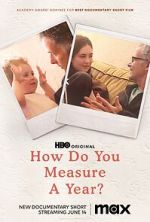 Watch How Do You Measure a Year? (Short 2021) Tvmuse