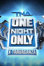 Watch TNA One Night Only X-Travaganza Tvmuse