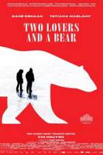 Watch Two Lovers and a Bear Tvmuse