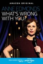 Watch Anne Edmonds: What\'s Wrong with You? Tvmuse
