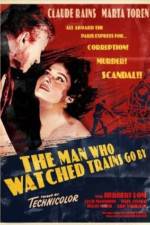 Watch The Man Who Watched Trains Go By Tvmuse