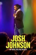 Watch Josh Johnson: Up Here Killing Myself (TV Special 2023) Tvmuse